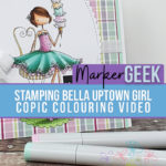 Stamping Bella Uptown Girl Isabelle Card & Copic Marker Colouring Video